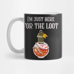 I'm Just Here For The Loot Mug